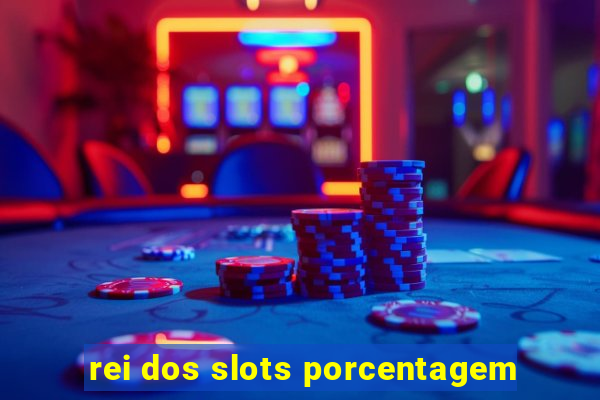 rei dos slots porcentagem